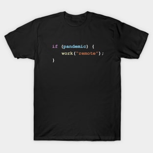 Work Remote If There's a Pandemic Programming Coding Color T-Shirt